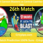 Today Match Prediction: Gros Islet Cannon Blasters vs Central Castries – St. Lucia T10 Blast 26th Match