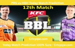 PRS vs HBH Today Match Prediction Perth Scorchers vs Hobart Hurricanes – BBL T20 2025-26, 12th Match